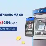 Rút tiền bằng mã QR với VietQRCash