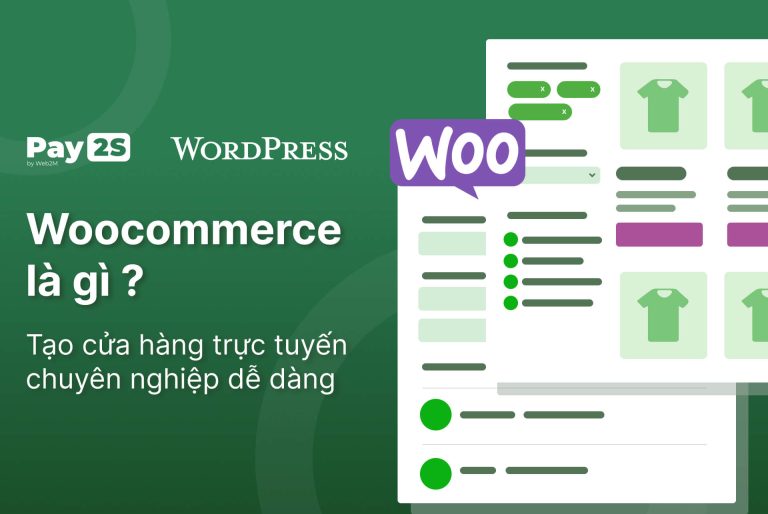 Woocommerce là gì? Tạo cửa hàng trực tuyến chuyên nghiệp dễ dàng