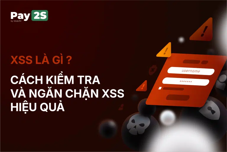 XSS là gì ? Cách kiểm tra và ngăn chặn XSS hiệu quả