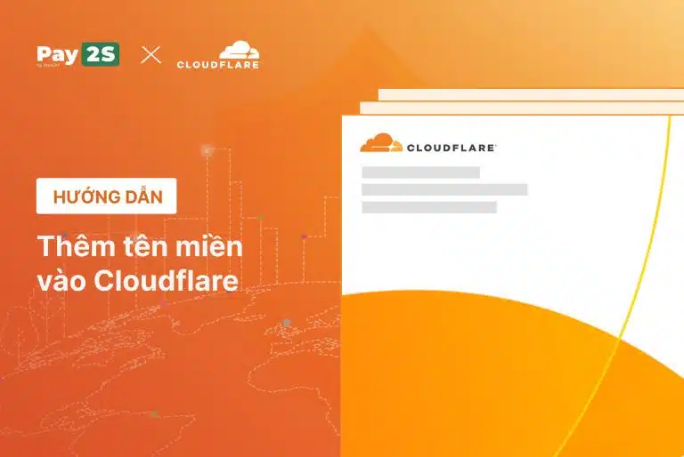 Cloudflare là gì ? Hướng dẫn thêm tên miền vào Cloudflare